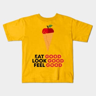 EAT, LOOK AND FEEL GOOD Kids T-Shirt